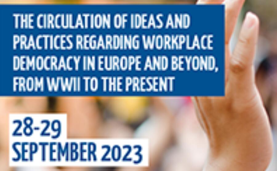 The circulation of ideas and practices regarding workplace democracy in Europe and beyond, from WWII to the present