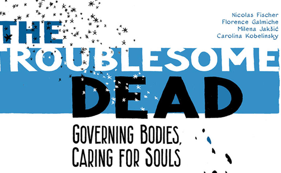 Colloque international "The Troublesome Dead. Governing Bodies, Caring For Souls"